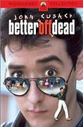 Click image for larger version

Name:	Better Off Dead _.jpg
Views:	1
Size:	18.5 KB
ID:	41887