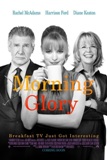 Click image for larger version

Name:	morning_glory_movie_poster.jpg
Views:	2
Size:	9.6 KB
ID:	36816